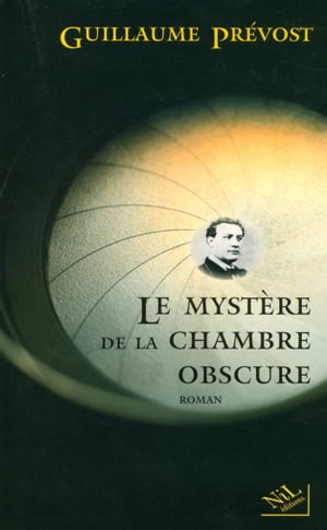 Le myst?re de la chambre obscure【電子書籍】[ Guillaume Pr?vost ]