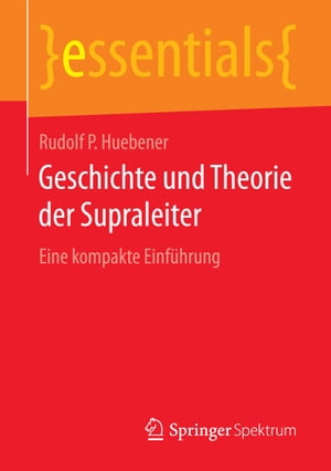 Geschichte und Theorie der Supraleiter