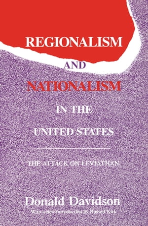 Regionalism and Nationalism in the United States The Attack on "Leviathan"【電子書籍】[ Donald Davidson ]