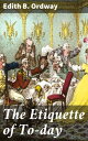 The Etiquette of To-day Navigating Social Interactions in a Modern World【電子書籍】[ ...