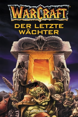 World of Warcraft: Der letzte W?chter Roman zum Game【電子書籍】[ Jeff Grubb ]