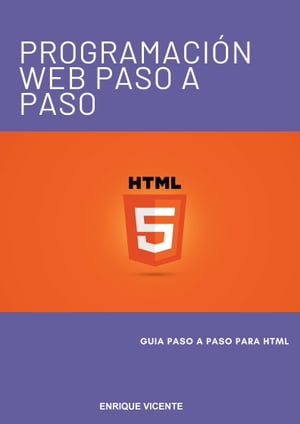 Programaci?n Web Paso a Paso: HTML【電子書籍】[ Enrique Vicente ]