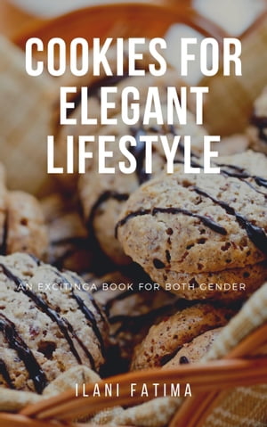 Cookies of elegant lifestyle【電子書籍】[ Fatima Ilani ]