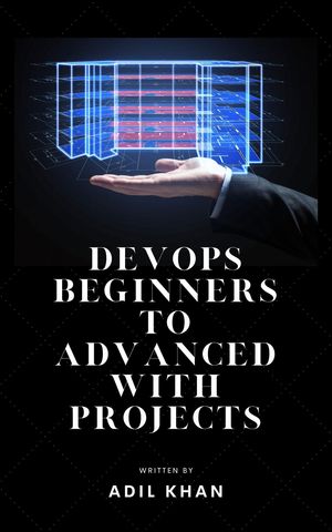 DevOps Beginners to Advanced with Projects【電子書籍】[ Adil Khan ]