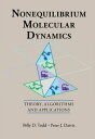 Nonequilibrium Molecular Dynamics Theory, Algorithms and Applications【電子書籍】 Billy D. Todd