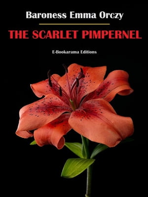 The Scarlet PimpernelŻҽҡ[ Baroness Emma Orczy ]