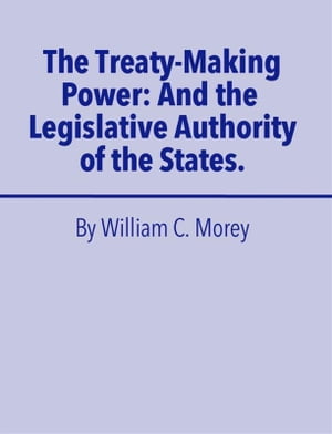 ŷKoboŻҽҥȥ㤨The Treaty Making PowerŻҽҡ[ William C. Morey ]פβǤʤ146ߤˤʤޤ