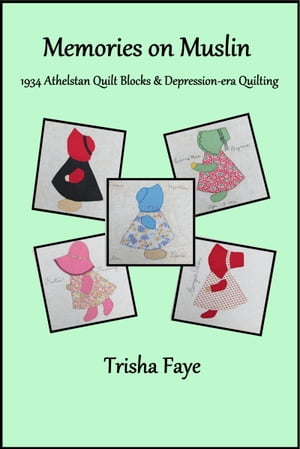 Memories on Muslin: 1934 Athelstan Quilt Blocks & Depression-era Quilting
