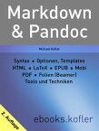 Markdown und Pandoc Syntax. Werkzeuge. LaTeX und HTML. E-Books. Pr?sentationen.【電子書籍】[ Michael Kofler ]