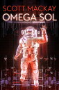 Omega Sol【電子書籍】[ Scott Mackay ]