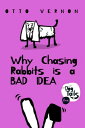 ŷKoboŻҽҥȥ㤨Why Chasing Rabbits is a Bad IdeaŻҽҡ[ Otto Vernon ]פβǤʤ272ߤˤʤޤ