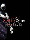 ŷKoboŻҽҥȥ㤨Super Striking System Volume 3Żҽҡ[ Dong Fanghui ]פβǤʤ132ߤˤʤޤ