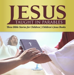 Jesus Taught in Parables | Three Bible Stories for Children | Children's Jesus Books