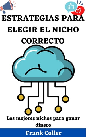 Estrategias Para Elegir El Nicho Correcto: Los mejores nichos para ganar dinero