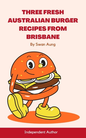 Three Fresh Australian Burger Recipes from Brisbane