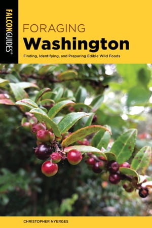 Foraging Washington Finding, Identifying, and Preparing Edible Wild Foods