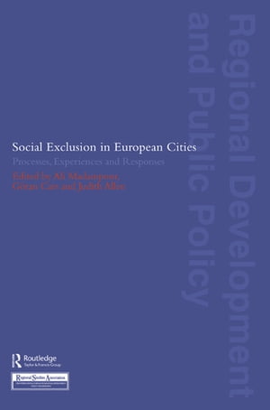 Social Exclusion in European Cities Processes, Experiences and Responses【電子書籍】