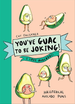 Youve Guac to be Joking! I love AvocadosŻҽҡ[ Cat Faulkner ]