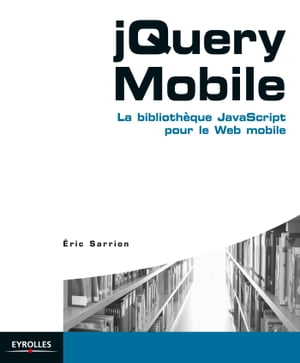 ŷKoboŻҽҥȥ㤨JQuery Mobile La biblioth?que JavaScript pour le Web mobileŻҽҡ[ ?ric Sarrion ]פβǤʤ2,575ߤˤʤޤ