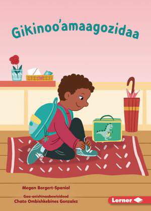 Gikinoo'amaagozidaa (Let's Go to School)【電子書籍】[ Megan Borgert-Spaniol ]