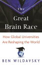 The Great Brain Race How Global Universities Are Reshaping the World【電子書籍】[ Ben ...