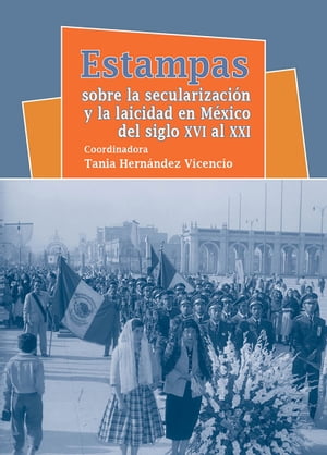 Estampas sobre la secularización y la laicidad en México