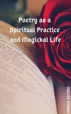 Poetry as a Spiritual Practice and Magickal Life