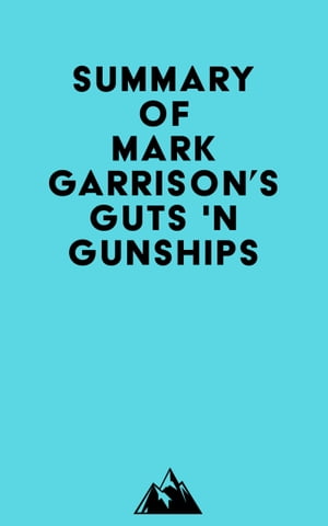 Summary of Mark Garrison's GUTS 'N GUNSHIPS