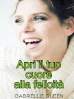 Apri il tuo cuore alla felicit? (La soluzione facile al Coronavirus)【電子書籍】[ Gabrielle Queen ]