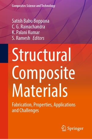 Structural Composite Materials Fabrication, Properties, Applications and Challenges【電子書籍】