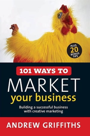 101 Ways to Market Your Business【電子書籍】[ Andrew Griffiths ]