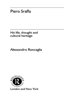 Piero Sraffa His Life, Thought and Cultural Heritage【電子書籍】[ Alessandro Roncaglia ]