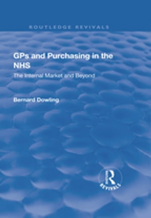 楽天楽天Kobo電子書籍ストアGPs and Purchasing in the NHS The Internal Market and Beyond【電子書籍】[ Bernard Dowling ]