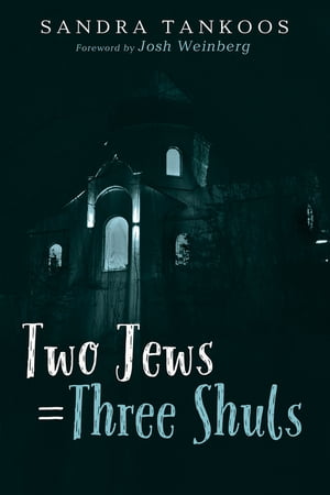 Two Jews = Three Shuls【電子書籍】[ Sandra Tankoos ]