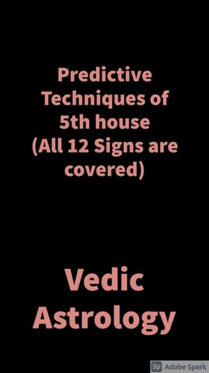 Predictive Techniques of 5th house Vedic Astrology【電子書籍】 Saket Shah