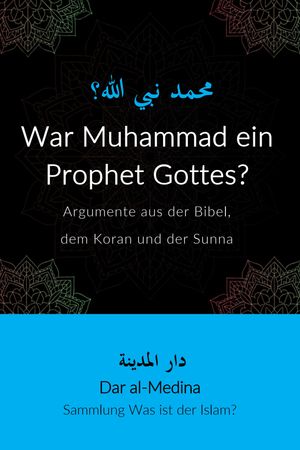 War Muhammad ein Prophet Gottes?