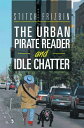 The Urban Pirate Reader and Idle Chatter【電子書籍】 Stitch Frizbin