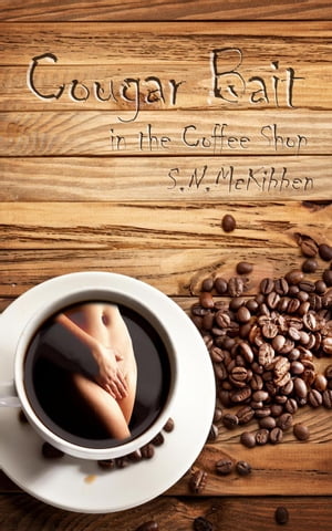 Cougar Bait in the Coffee Shop【電子書籍】[ S.N. McKibben ]
