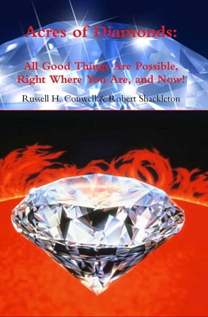 ŷKoboŻҽҥȥ㤨Acres of Diamonds All Good Things Are Possible Right Where You Are and Now!Żҽҡ[ Russell H. Conwell ]פβǤʤ162ߤˤʤޤ