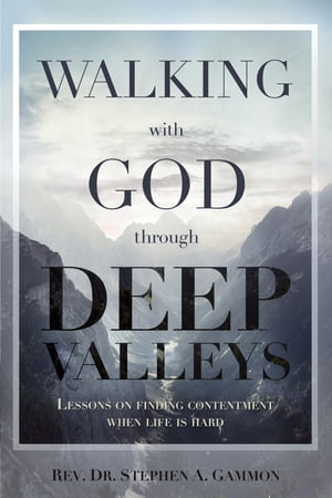 Walking with God Through Deep Valleys: Lessons o