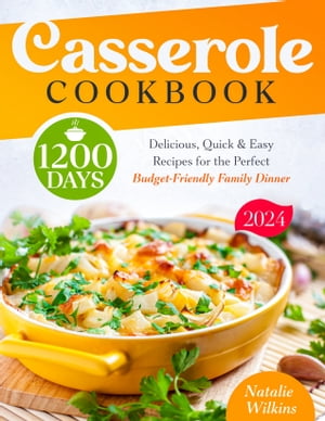 Casserole Cookbook 1200 Days of Delicious, Quick