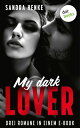 My Dark Lover Drei Romane in einem eBook: ≫Flammenzungen≪, ≫Jenseits aller Tabus≪ und ≫London Lovers - Geheime Verf hrung≪【電子書籍】 Sandra Henke