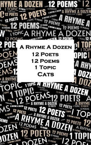 A Rhyme A Dozen - 12 Poets, 12 Poems, 1 Topic  CatsŻҽҡ[ Edward Lear ]