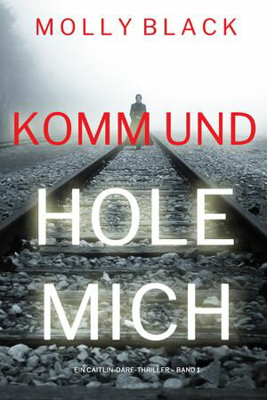 ŷKoboŻҽҥȥ㤨Komm und Hole Mich (Ein Caitlin-Dare-Thriller Band 1Żҽҡ[ Molly Black ]פβǤʤ395ߤˤʤޤ