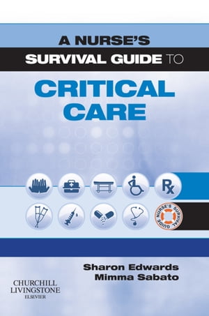 A Nurse's Survival Guide to Critical Care E-Book