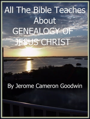 GENEALOGY OF JESUS CHRIST