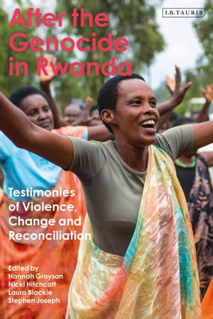 After the Genocide in Rwanda Testimonies of Violence, Change and Reconciliation【電子書籍】