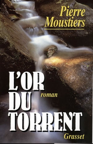 L'or du torrent【電子書籍】[ Pierre Mousti