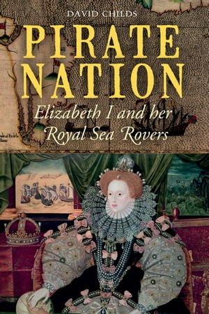ŷKoboŻҽҥȥ㤨Pirate Nation Elizabeth I and her Royal Sea RoversŻҽҡ[ David Childs ]פβǤʤ18ߤˤʤޤ