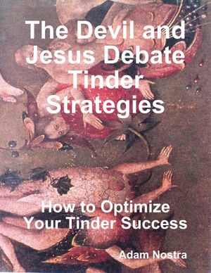 ŷKoboŻҽҥȥ㤨The Devil and Jesus Debate Tinder Strategies: How to Optimize Your Tinder SuccessŻҽҡ[ Adam Nostra ]פβǤʤ376ߤˤʤޤ